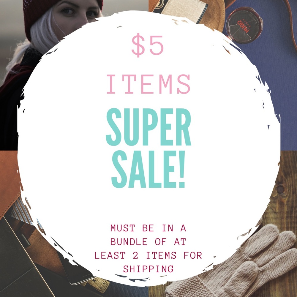 $5 ITEMS MUST BE IN BUNDLE OF AT LEAST 2 ITEMS